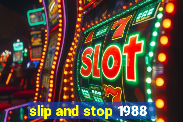 slip and stop 1988